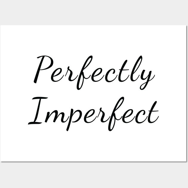 Perfectly Imperfect Black Typography Wall Art by DailyQuote